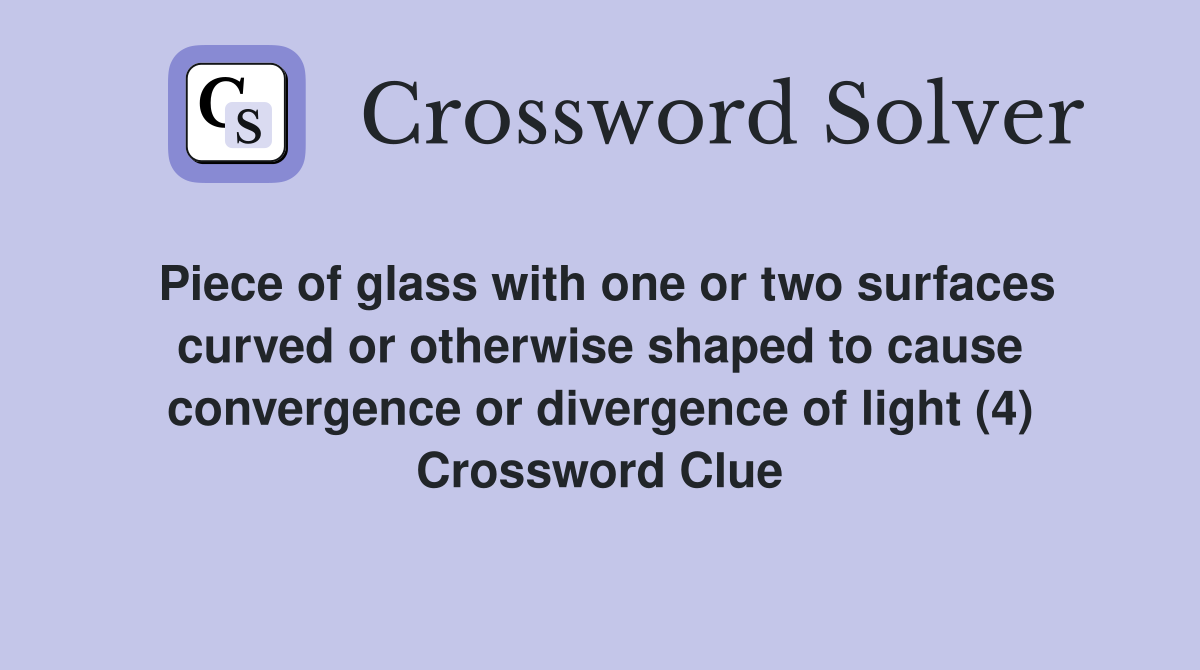 Piece of glass with one or two surfaces curved or otherwise shaped to